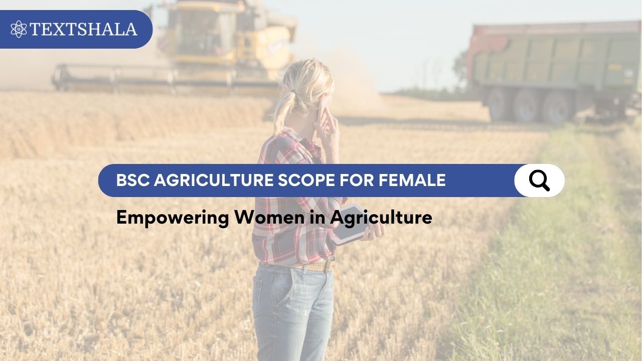 BSc Agriculture Scope for Female: Empowering Women in Agriculture