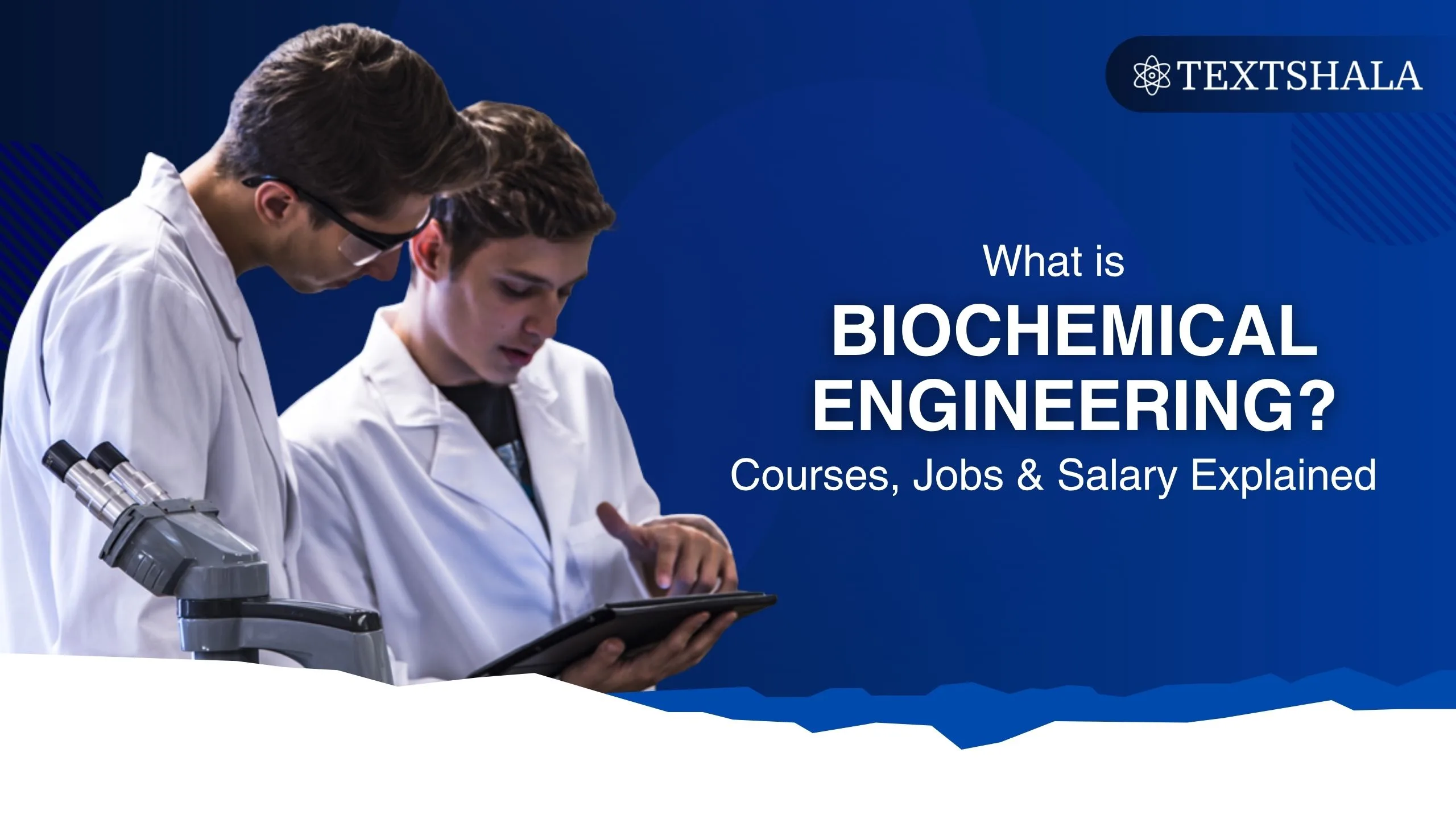 What is Biochemical Engineering? Courses, Jobs & Salary Explained