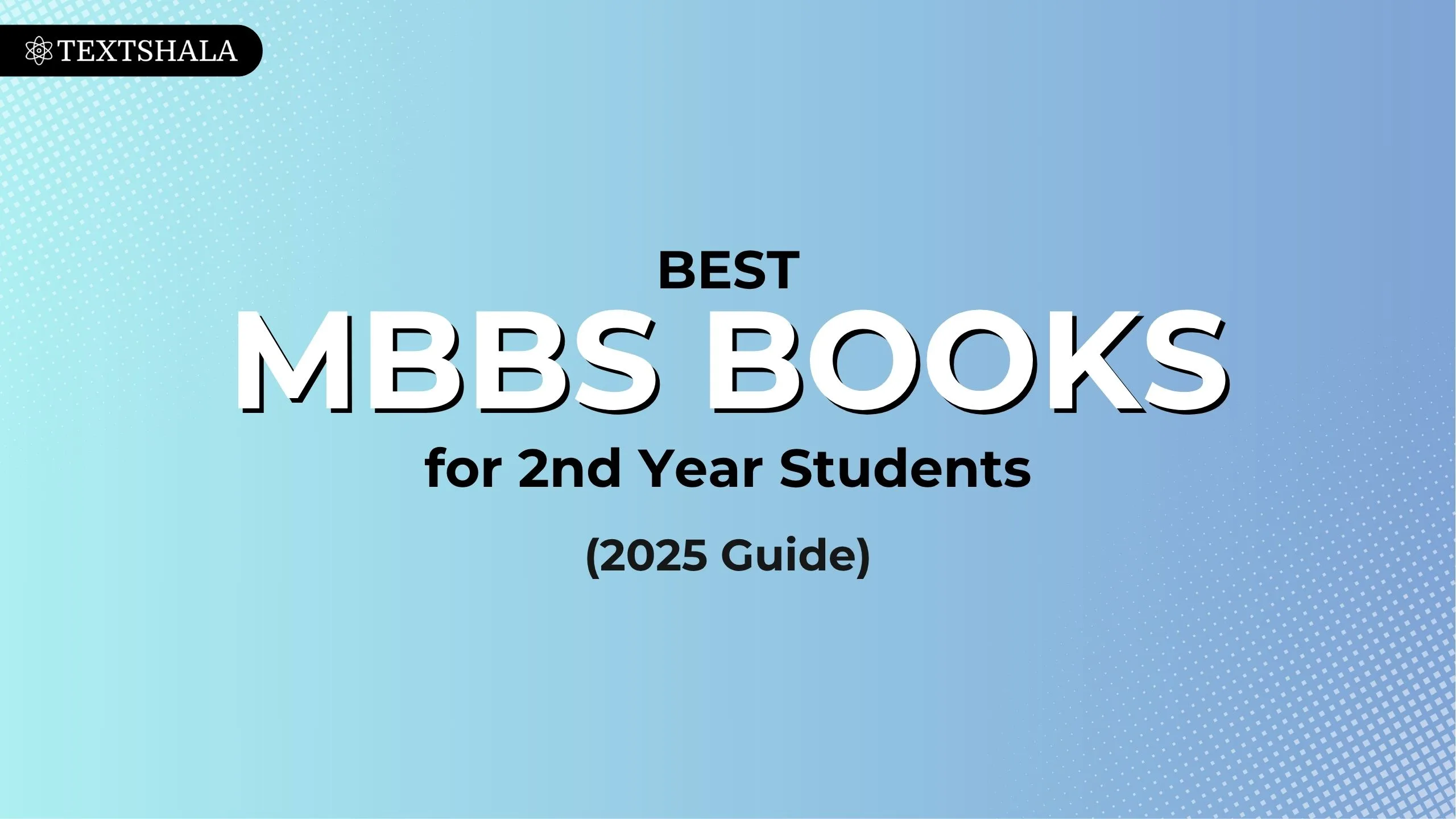 Best MBBS Books for 2nd Year Students (2025 Guide)