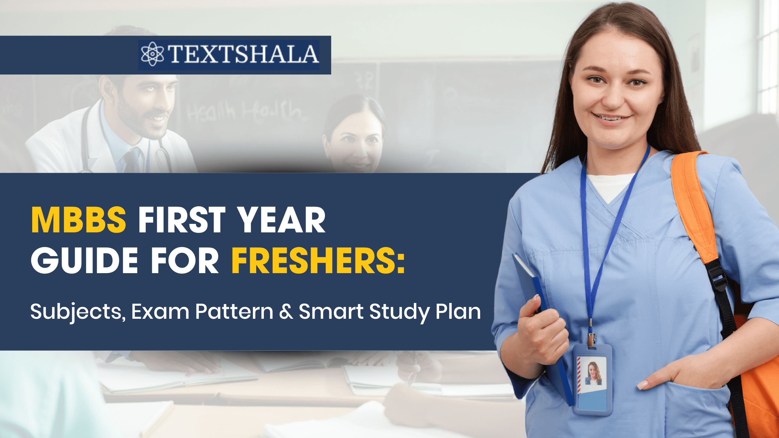 MBBS First Year Guide for Freshers: Subjects, Exam Pattern & Smart Study Plan